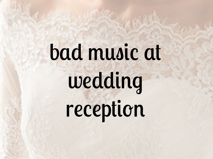bad music at wedding reception | bexbernard.com